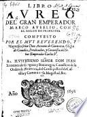 Libro aureo del gran emperador Marco Aurelio, con el Relox de Principes