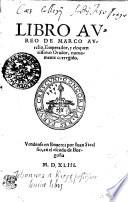 LIBRO AVREO DE MARCO AVrelio, emperador, y eloquentissimo Orador, nueuamente corregido