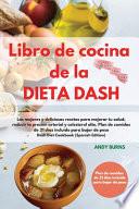 Libro de cocina de la DIETA DASH -Dash Diet Cookbook (Spanish Edition): Las mejores y deliciosas recetas para mejorar tu salud, reducir la presión art