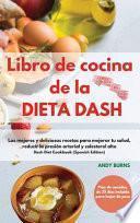 Libro de cocina de la DIETA DASH -Dash Diet Cookbook (Spanish Edition): Las mejores y deliciosas recetas para mejorar tu salud, reducir la presión art