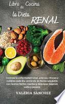 LIBRO DE COCINA DE LA DIETA RENAL (renal diet cookbook): Controle la enfermedad renal, ame sus riñones y cuídelos cada día comiendo de forma saludable