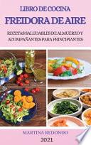 LIBRO DE COCINA FREIDORA DE AIRE 2021 (AIR FRYER COOKBOOK 2021 SPANISH VERSION)