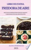 Libro de Cocina Freidora de Aire 2021 (Air Fryer Cookbook 2021 Spanish Version)