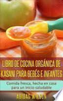 Libro de cocina orgánica de Kasani para bebés e infantes