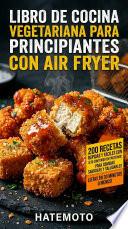 Libro De Cocina Vegetariana Para Principiantes Con Air Fryer