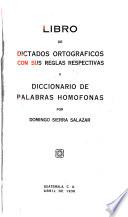 Libro de dictados ortograficos con sus reglas respectivas y diccionfario de palabras homofonas