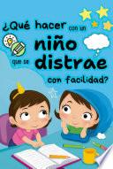 Libro de Instrucciones de qué hacer con un niño que se distrae con facilidad