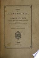 Libro de la camara real del prinçipe Don Juan e offiçios de su casa e seruiçio ordinario