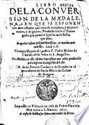 Libro de la conversion de la Madalena, en que se esponen los tres estados que tuvo de pecadora, y de penitente, y de gracia. Fundado sobre el evangelio que pone la Iglesia en su fiesta,.... Compuesto por magestro F. Pedro Malon de Chaide,... Va anadida en esta ultima impression una tabla predicable para algunos evangelios del ano,...