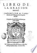 Libro de la oracion mental. Compuesto por el padre Melchor de Villanueua, de la Compañia de Iesus