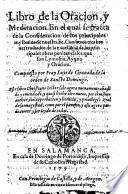 Libro de la oracion y meditacion. En el qual se tracta de la consideracion de los principales mysterios de nuestra fe. Con otros tres breves tractados de la excellẽcia de las principales obras penitenciales, que son lymosna, ayuno y oracion. (Exhortacion de Bernardo de Fresneda, obispo de Cuença, ... de aprovechar las obras siguientes.).