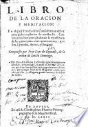 Libro de la oracion y meditacion, en el qual se tracta de la consideracion de los principales mysterios de nuestra fe