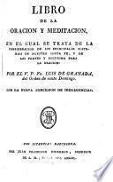 Libro de la oración y meditación,en el cual se trata de la consideración de los principales misterios de nuestra santa fe,y de las partes y doctrina para la oración