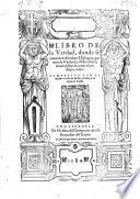 Libro de la Verdad, donde se contienen dozientos dialogos que entre la verdad y el hombre se tratan sobre la conversion del peccador