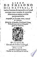 Libro de phisonomia natural, y varios secretos de naturaleza: el qual contiene cinco tratados de materias diferentes, no menos curiosas que prouechosas. Compuesto por Geronimo Cortes, natural de Valencia. ..