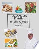 Libro de Recetas Diabetes del Chef Raymond volumen 1