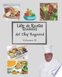 Libro de Recetas Diabetes del Chef Raymond volumen 12