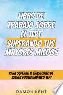 libro de trabajo sobre el tept superando tus mayores miedos - una guía divertida y sencilla