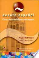 Libro del Alumno Acento Español. Nivel Intermedio B1