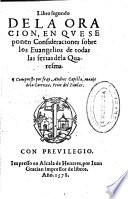 Libro segundo de la oracion, en que se ponen Consideraciones sobre los Euangelios de todas Ias ferias de la Quaresma