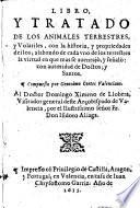 Libro y tratado de los animales terrestres y volatiles, con la historia, y propriedades dellos