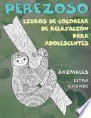 Libros de colorear de relajación para adolescentes - Letra grande - Animales - Perezoso