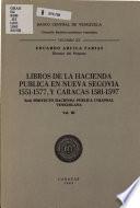 Libros de la hacienda pública en Nueva Segovia, 1551-1577, y Caracas, 1581-1597
