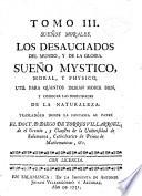 Libros en que estan reatados diferentes quadernos physicos, medicos, astrologicos, poeticos, morales y mysticos que años passados dio al publico en produciones pequeñas