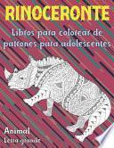 Libros para colorear de patrones para adolescentes - Letra grande - Animal - Rinoceronte