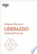 Liderazgo. Serie Inteligencia Emocional HBR (Leadership Presence Spanish Edition): Leadership Presence