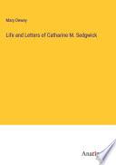 Life and Letters of Catharine M. Sedgwick