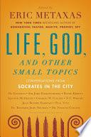 Life, God, and Other Small Topics