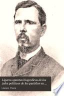 Ligeros apuntes biograficos de los jefes politicos de los partidos en los estados de la Republica Mexicana