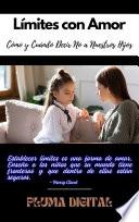 Límites con Amor: Cómo y Cuándo Decir No a Nuestros Hijos