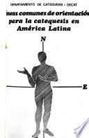 Lineas comunes de orientación para la catequesis en América Latina