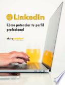 LINKEDIN. Cómo potenciar tu perfil profesional