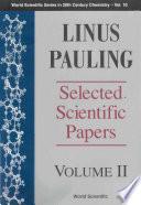 Linus Pauling - Selected Scientific Papers (In 2 Volumes) - Volume 2