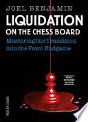 Liquidation on the Chess Board New & Extended