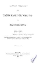 List of Persons Whose Names Have Been Changed in Massachusetts. 1780-1892