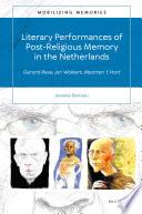 Literary Performances of Post-Religious Memory in the Netherlands