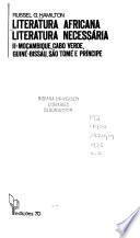 Literatura africana, literatura necessária: Moçambique, Cabo Verde, Guiné-Bisau, Sāo Tomé e Príncipe