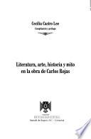 Literatura, arte, historia y mito en la obra de Carlos Rojas