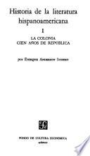 Literatura hispanoamericana: La Colonia. Cien años de república