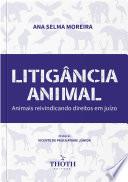 Litigância Animal: Animais Reivindicando Direitos em Juízo