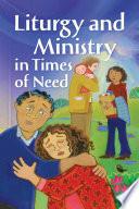 Liturgy and Ministry in Times of Need