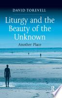 Liturgy and the Beauty of the Unknown