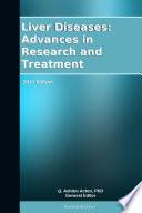 Liver Diseases: Advances in Research and Treatment: 2011 Edition