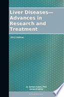 Liver Diseases—Advances in Research and Treatment: 2012 Edition