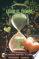 Llego El Tiempo de Abrir Tu Corazon