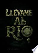 Llévame al Río